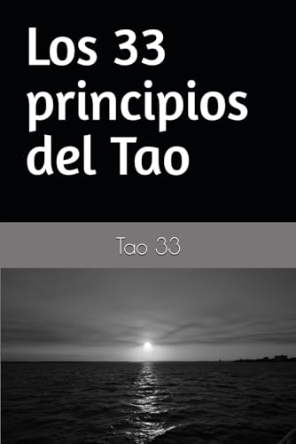 Los 33 principios del Tao (Spanish Edition)