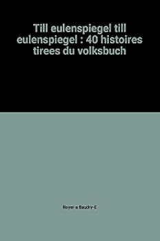 Unknown Binding Till eulenspiegel till eulenspiegel : 40 histoires tirees du volksbuch [French] Book