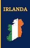 IRLANDA: DIARIO DE VIAJE. EDICIÓN ESPECIAL BOLSILLO. CUADERNO REGISTRO DE HOTELES, VUELOS, LISTA DE EQUIPAJE Y LUGARES A VISITAR. INCLUYE ADEMÁS ... O MEJORES MOMENTOS Y DATOS DE INTERÉS.