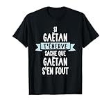gaetan Si Gaëtan t'énerve sache que Gaëtan s'en fout. Un cadeau avec prenom homme Pour fête d'anniversaire ou noël, offrez ce cadeau plein d'humour à Gaëtan qui porte son prénom et qui montre son caractère d'une façon drôle pour lui faire rire.