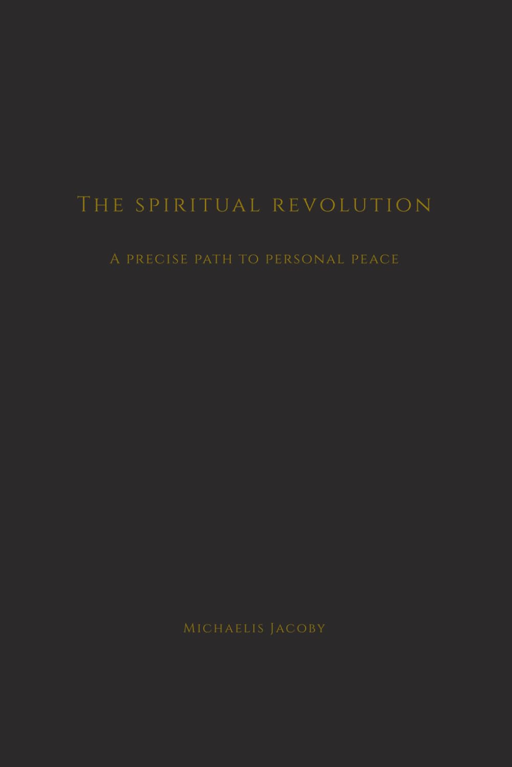 The Spiritual Revolution: A Precise Path to Personal Peace