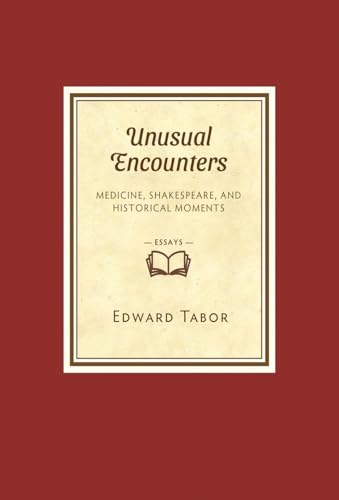 Unusual Encounters: Medicine, Shakespeare, and Historical Moments