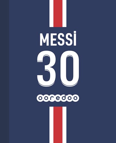 Messi 30 Composition Notebook: Now Leo Messi in PSG, Lionel Messi Jersey Number 30 Composition Notebook Wide Ruled, 120 Pages, (7.5 x 9.25 inches)