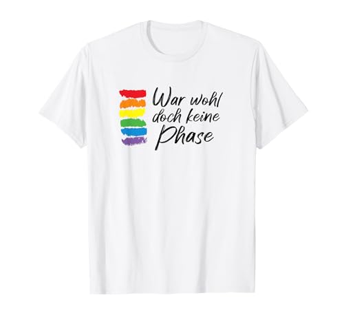 War wohl doch keine Phase mit Regenbogen Gay Flagge | LGBTQ T-Shirt