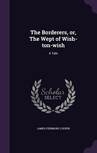 The Borderers, or, The Wept of Wish-ton-wish: A Tale