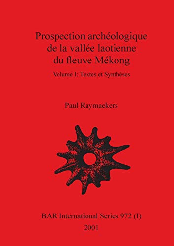 Prospection archéologique de la vallée laotienne du fleuve Mékong, Volume I (BAR International) (English and French Edition)