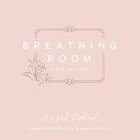 Breathing Room for Moms: A 6-Week Devotional 1943535531 Book Cover