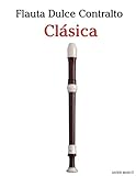  Flauta Dulce Contralto Clásica: Piezas fáciles de Bach, Mozart, Beethoven, Vivaldi y otros compositores