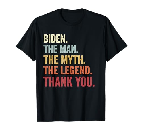 Biden Man Myth Legend Thank You Joe Biden President American T-Shirt