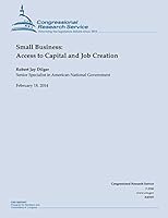 Small Business: Access to Capital and Job Creation 1503032078 Book Cover