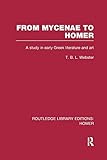 From Mycenae to Homer: A Study in Early Greek Literature and Art
