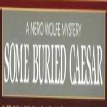 Nero Wolfe, Some buried Caesar B001LKOH48 Book Cover