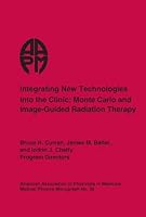 Integrating New Technologies into the Clinic: Monte Carlo and Image-Guided Radiation Therapy (Medical Physics Monograph) 1930524331 Book Cover