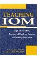 Teaching IOM: Implications of the IOM Reports for Nursing Education 1558102698 Book Cover