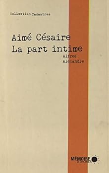 Paperback Aime Césaire -La part intime [French] Book