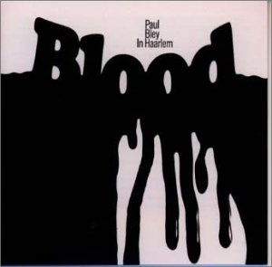 PAUL BLEY - In Haarlem - Blood - Disque CD
