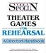 Theater Games for Rehearsal: A Director's Handbook