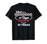What Happens in Vegas Stays in Vegas Fun Vegas Trip T-Shirt