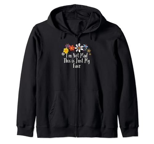 Floral Artwork Art, I'm Not Mad This is Just My Face Saying Zip Hoodie