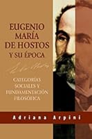 Eugenio Maria de Hostos y su epoca: Categorias sociales y fundamentacion filosofica 0847703622 Book Cover