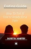 Dating Guide:: How To Tell If You're Ready for a Date
