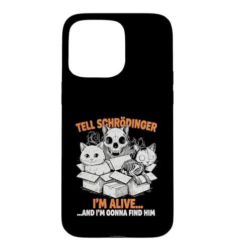 Schrodinger I'm Alive and I'm Coming for Him Physics �X�}�z�P�[�X iPhone 15 Pro Max �p