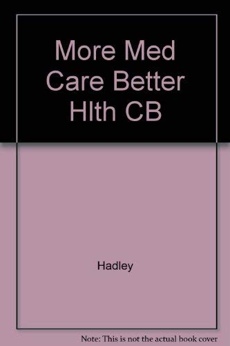 More Med Care Better Hlth CB