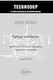  Optique physique - Optique ondulatoire - Interférences, diffraction, polarisation - Cours et exercices corrigés