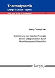 Optimierung thermischer Prozesse bei der Glasproduktion durch Modellierung und Simulation (Thermodynamik - Energie, Umwelt, Technik, Band 13)