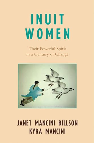 Inuit Women: Their Powerful Spirit in a Century of Change