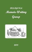 OLLI@UGA Memoir-Writing Group: 2018 0692173927 Book Cover