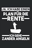Ja, Ich Habe Einen Plan Für Die Rente Ich Gehe Zander Angeln: Angeln Angler Fischer Notizbuch Tagebuch Liniert 6X9 Zoll Notizheft Planer Geschenk