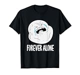 funny meme text - meme - troll face - forever alone - single T-Shirt