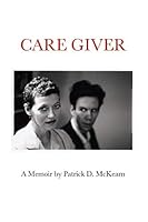 Care Giver: A Memoir 1719907145 Book Cover