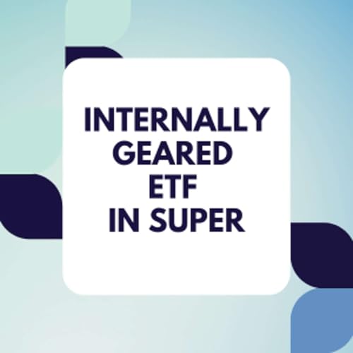 Ep 411: Should you invest all your super into an internally geared ETF