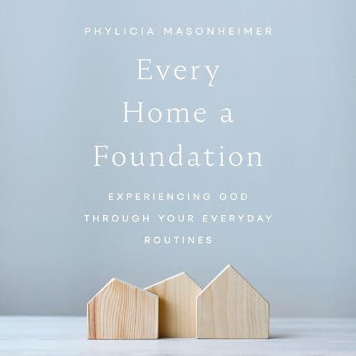 Every Home a Foundation (By Phylicia Masonheimer) episode artwork