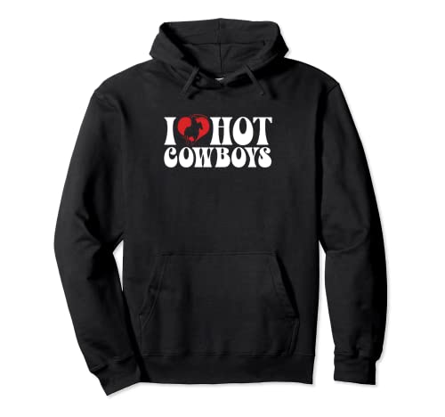 I Love Hot Cowboys | Rodeo Horse Riding | Cowgirl Pullover Hoodie