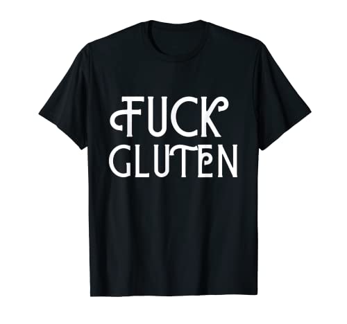 Fuck Gluten Fuck Celíaca Enfermedad Divertido Sin Gluten Camiseta