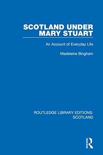 Scotland Under Mary Stuart (Routledge Library Editions: Scotland)