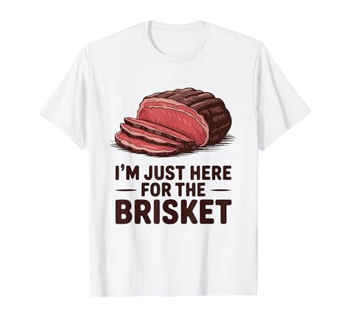 I'm Just Here for The Brisket Funny BBQ T-Shirt
