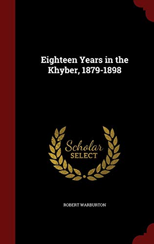 Eighteen Years in the Khyber, 1879-1898 1296708837 Book Cover