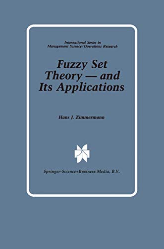 Fuzzy Set Theory ― and Its Applications (International Series in Management Science Operations Research)