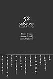 52 Mondays: Winter Session: A Seasonal Mindfulness Journal