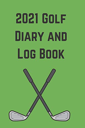 Télécharger 2021 Golf Diary and Log Book: Weekly and Monthly Planner with 52 Scorecards to Keep Track of Your Sc PDF Ebook En Ligne