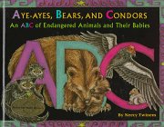 Aye-Ayes, Bears, and Condors: An ABC of Endagered Animals and Their Babies