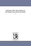 Biography of Rev. Hosea Ballou. By his youngest son, Maturin M. Ballou ...