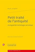 Petit Traite de l'Antiquite: Et Singularites de Bretagne Armorique 2812400641 Book Cover