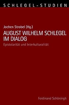 Paperback August Wilhelm Schlegel Im Dialog: Epistolarität Und Interkulturalität [German] Book