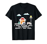 Funny I Went Outside Once The Graphics Weren't That Good T-Shirt