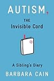 Autism, The Invisible Cord: A Siblings Diary